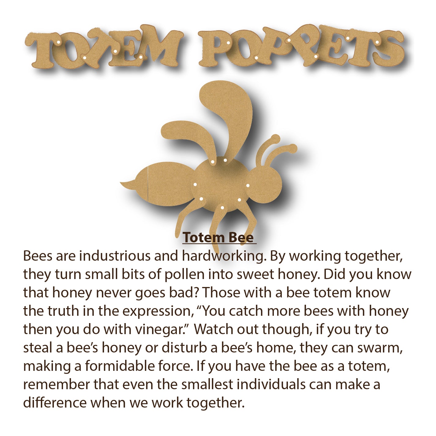 Totem Poppet Bee